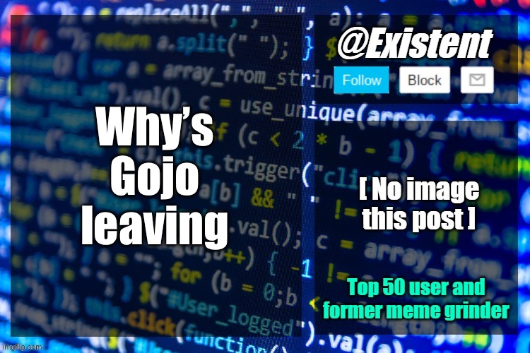 existent announcement temp | Why’s Gojo leaving | image tagged in existent announcement temp | made w/ Imgflip meme maker