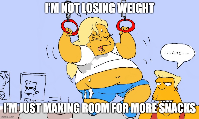 I’m Not Losing Weight | I’M NOT LOSING WEIGHT; I’M JUST MAKING ROOM FOR MORE SNACKS | image tagged in weight loss,weight gain,overweight,gym weights,weight | made w/ Imgflip meme maker