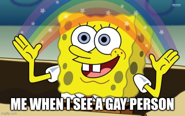 rainbow | ME WHEN I SEE A GAY PERSON | image tagged in spongbob,gifs | made w/ Imgflip meme maker