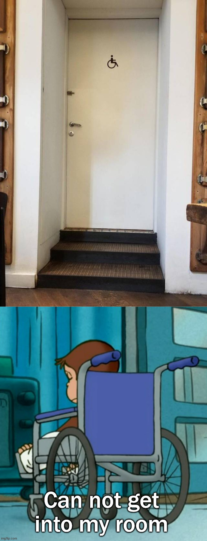 Needs a ramp | Can not get into my room | image tagged in depressed george | made w/ Imgflip meme maker