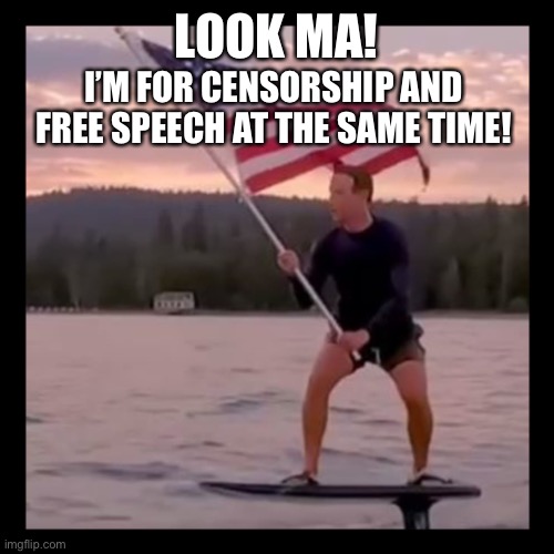 Zuckerberg censorship balancing act | LOOK MA! I’M FOR CENSORSHIP AND FREE SPEECH AT THE SAME TIME! | image tagged in zuckerberg,censorship,free speech,first amendment,facebook | made w/ Imgflip meme maker