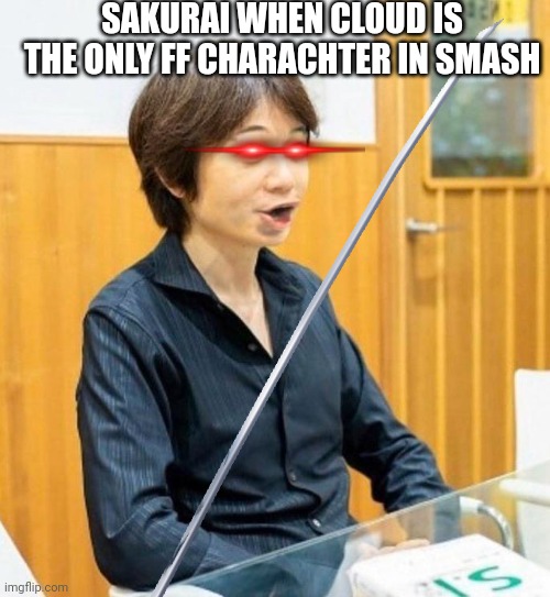 SAKURAI WHEN CLOUD IS THE ONLY FF CHARACHTER IN SMASH | image tagged in super smash bros | made w/ Imgflip meme maker