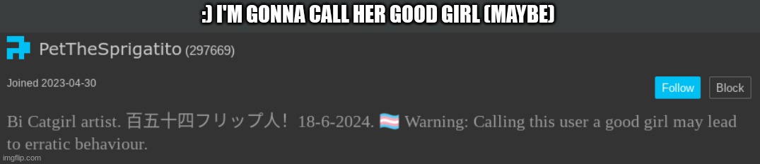 :) I'M GONNA CALL HER GOOD GIRL (MAYBE) | image tagged in yuh | made w/ Imgflip meme maker