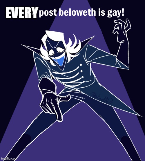 the post beloweth is gay | EVERY | image tagged in the post beloweth is gay | made w/ Imgflip meme maker