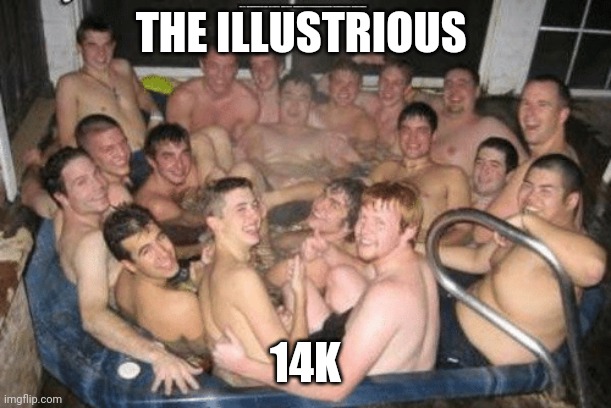 Iykyk | THE ILLUSTRIOUS; 14K | image tagged in 9gag | made w/ Imgflip meme maker