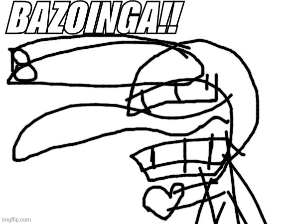 Post this in a random stream with no explanation | image tagged in bazoinga | made w/ Imgflip meme maker