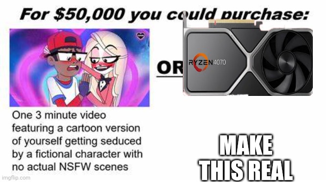 "For $50,000 you could purchase:" | MAKE THIS REAL | image tagged in for 50 000 you could purchase | made w/ Imgflip meme maker