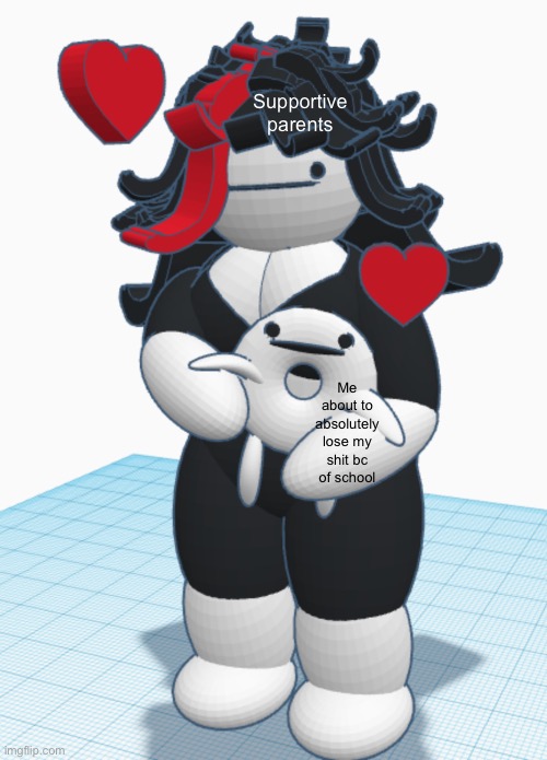 Supportive parents; Me about to absolutely lose my shit bc of school | made w/ Imgflip meme maker