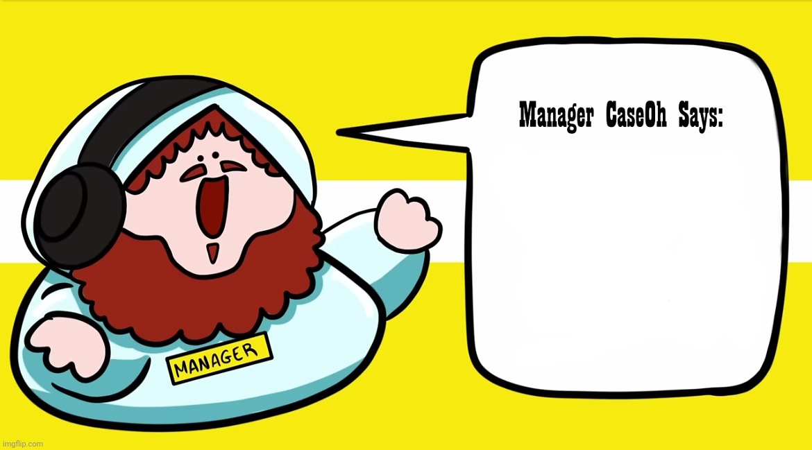 High Quality Manager CaseOh Says blank Blank Meme Template