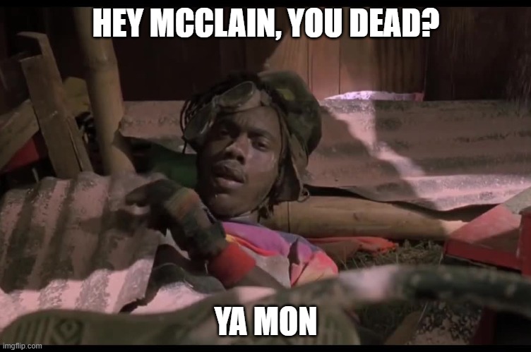 Sanka, you dead? | HEY MCCLAIN, YOU DEAD? YA MON | image tagged in sanka you dead | made w/ Imgflip meme maker