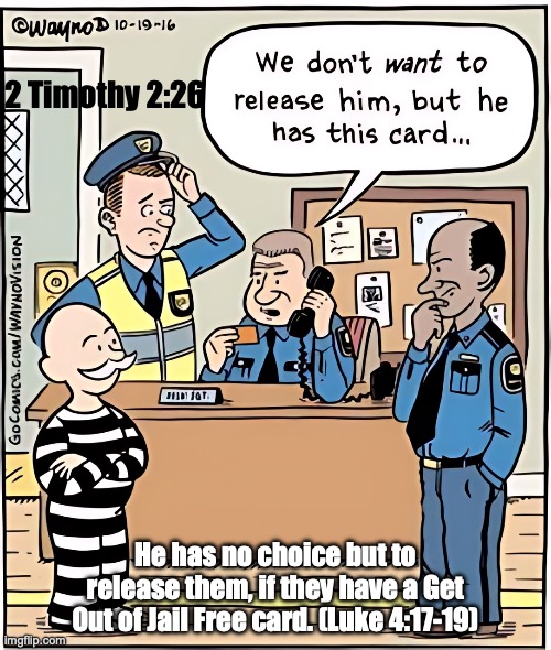 "Free at Last" | 2 Timothy 2:26; He has no choice but to release them, if they have a Get Out of Jail Free card. (Luke 4:17-19) | image tagged in unshackled | made w/ Imgflip meme maker