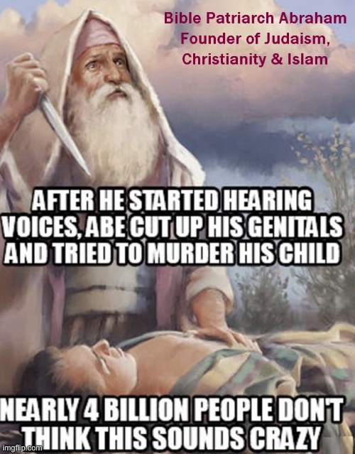 Hearing God's Voice | image tagged in literal schizophrenic bible patriarch abraham,the abrahamic god,abrahamic religions,god,anti-religion,religion | made w/ Imgflip meme maker