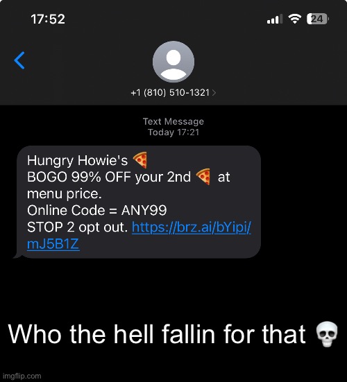 Most automated scams have evolved to be more believable but not this one ? | Who the hell fallin for that 💀 | made w/ Imgflip meme maker