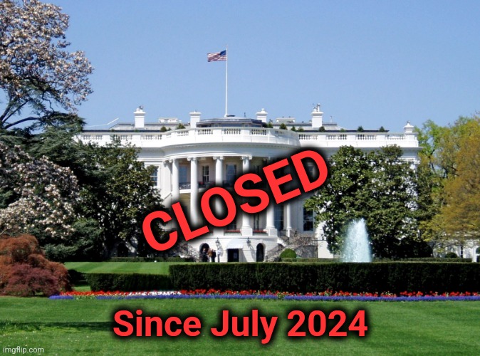 White House | CLOSED Since July 2024 | image tagged in white house | made w/ Imgflip meme maker