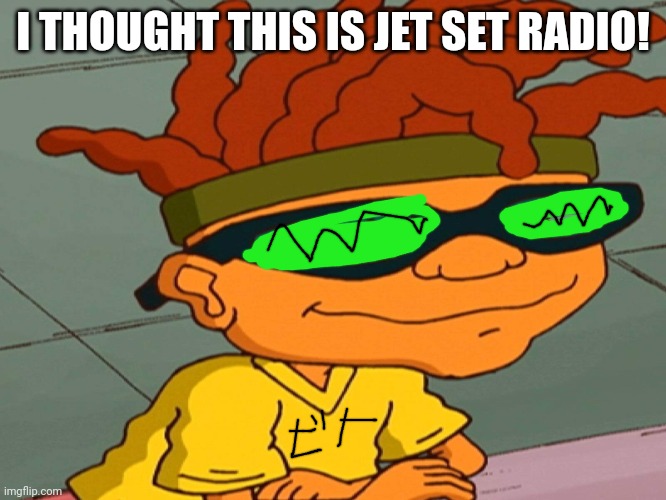 I thought this is Jet Set Radio | I THOUGHT THIS IS JET SET RADIO! | image tagged in jet set radio,rocket power | made w/ Imgflip meme maker