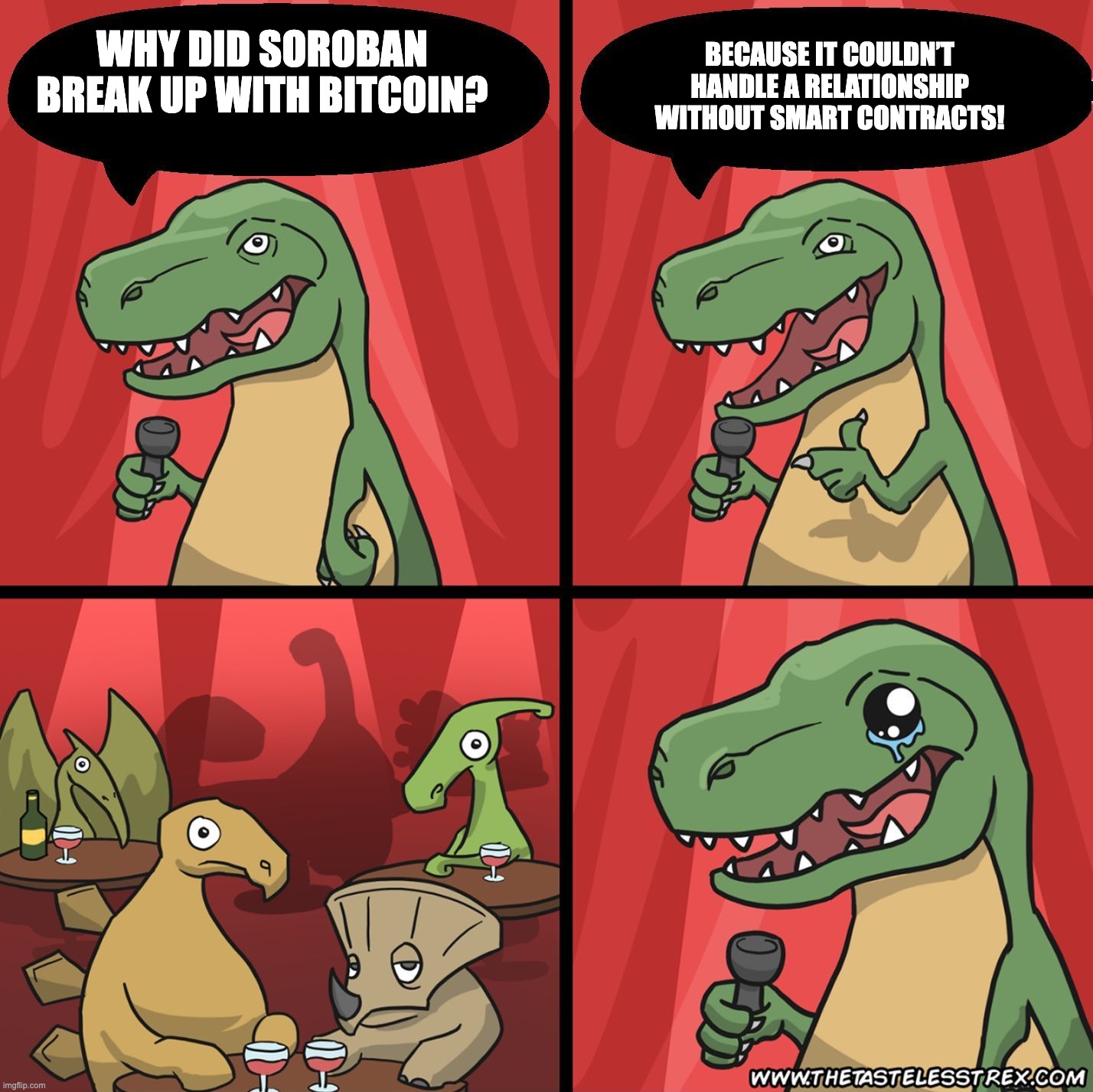 stand up dinosaur | BECAUSE IT COULDN’T HANDLE A RELATIONSHIP WITHOUT SMART CONTRACTS! WHY DID SOROBAN BREAK UP WITH BITCOIN? | image tagged in stand up dinosaur | made w/ Imgflip meme maker