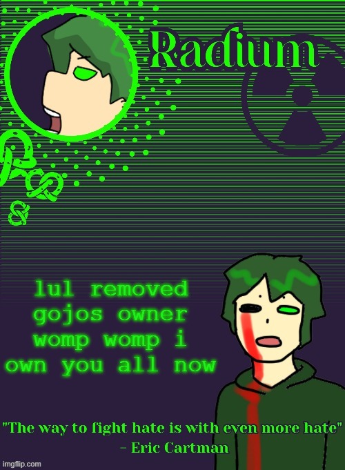 later note: I just demoted them to mod but ig one of them hopped on and removed themselves entirely | lul removed gojos owner womp womp i own you all now | image tagged in radium template thanks disco | made w/ Imgflip meme maker
