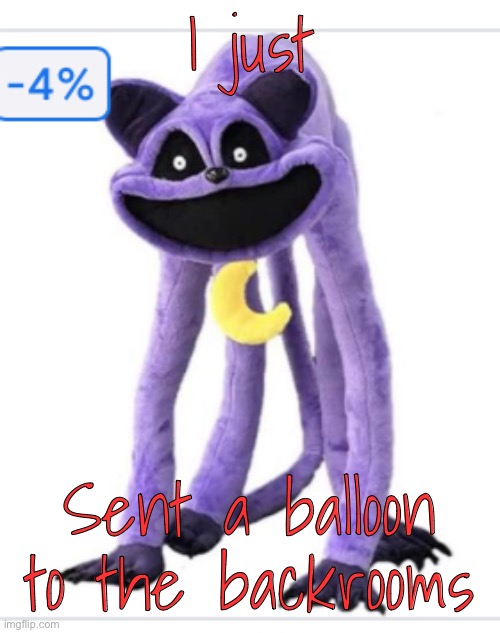 /srs | I just; Sent a balloon to the backrooms | image tagged in 4 off | made w/ Imgflip meme maker