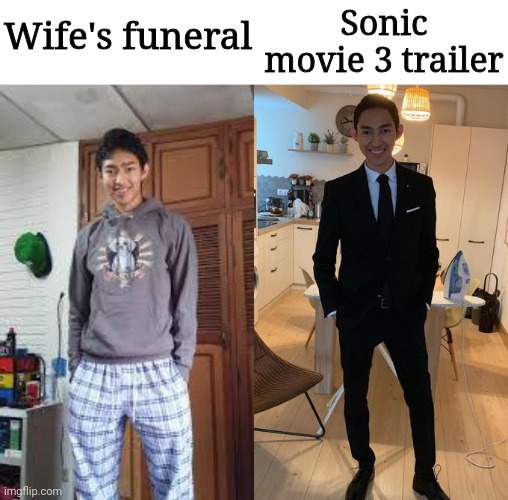 Finally | Sonic movie 3 trailer; Wife's funeral | image tagged in fernanfloo dresses up,memes,funny,sonic movie | made w/ Imgflip meme maker