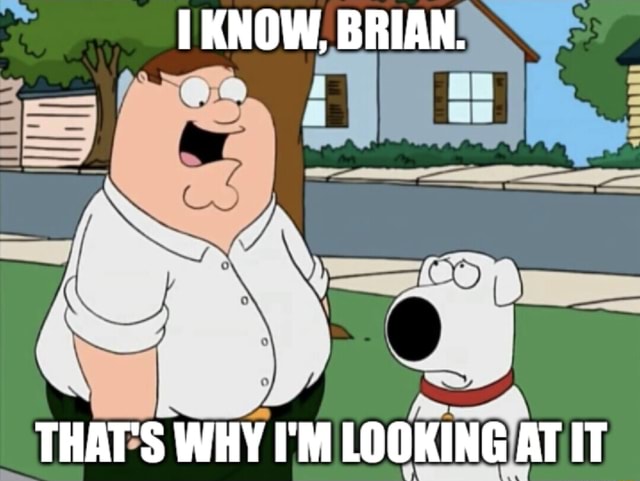 I know brian Blank Meme Template