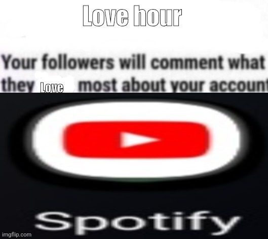 Love hour | image tagged in love hour | made w/ Imgflip meme maker