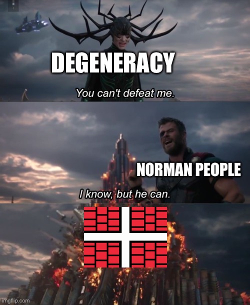 Landoran empire will defeat the degenerate tyranny | DEGENERACY; NORMAN PEOPLE | image tagged in you can't defeat me,anti anime,anti furry | made w/ Imgflip meme maker