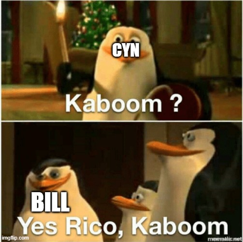 Kaboom? Yes Rico, Kaboom. | CYN BILL | image tagged in kaboom yes rico kaboom | made w/ Imgflip meme maker