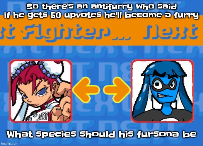 Probably a wolf or a dog. You could even say gopher or elephant. Whatever. | So there's an antifurry who said if he gets 50 upvotes he'll become a furry; What species should his fursona be | image tagged in i'm dead bro | made w/ Imgflip meme maker