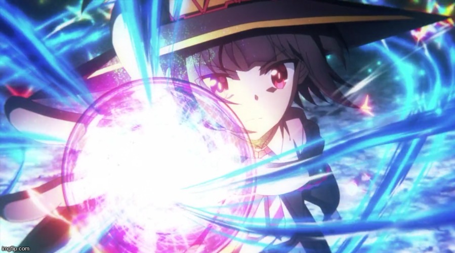 . | image tagged in megumin's first explosion | made w/ Imgflip meme maker