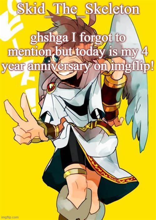 Woop woop! | ghshga I forgot to mention but today is my 4 year anniversary on imgflip! | image tagged in i want him to fck me | made w/ Imgflip meme maker