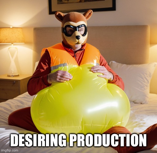 Desiring Production | DESIRING PRODUCTION | image tagged in i cast mesmerising presentations | made w/ Imgflip meme maker