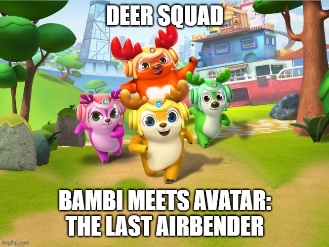 Bambi + Avatar: The Last Airbender = Deer Squad | DEER SQUAD; BAMBI MEETS AVATAR: THE LAST AIRBENDER | image tagged in memes,funny,deersquad,deer squad,avatar the last airbender,bambi | made w/ Imgflip meme maker