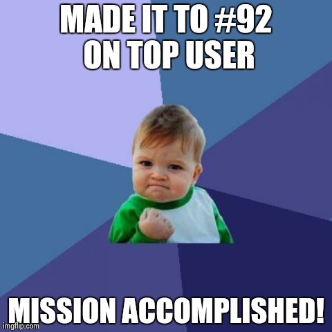 Success Kid Meme | MADE IT TO #92 ON TOP USER MISSION ACCOMPLISHED! | image tagged in memes,success kid | made w/ Imgflip meme maker