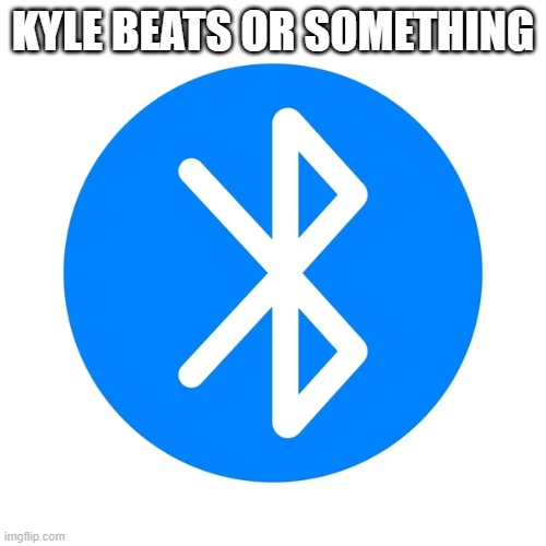 idk | KYLE BEATS OR SOMETHING | image tagged in production,kyle beats | made w/ Imgflip meme maker