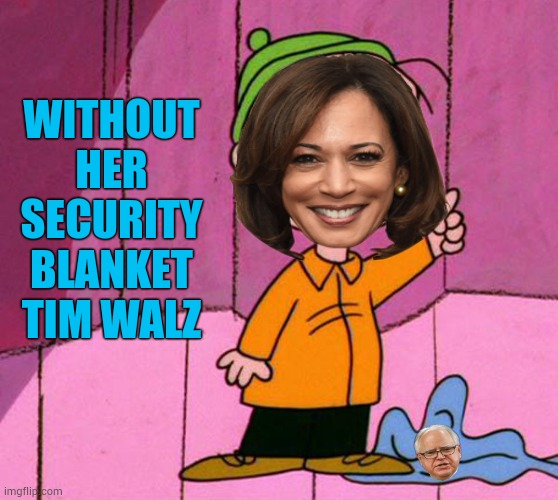 Kamala Harris Won't Do The CNN Interview... | WITHOUT HER SECURITY BLANKET TIM WALZ | image tagged in kamala harris,interview,not without,security blanket,tim walz,memes | made w/ Imgflip meme maker