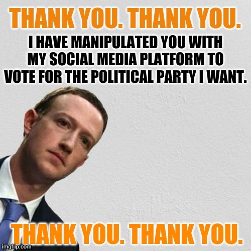 Who Thinks Zuckerberg Was Thinking This When Admitting He Censored Hunter's Laptop And Covid On Facebook? | image tagged in memes,politics,zuckerberg,real,manipulation,voters | made w/ Imgflip meme maker