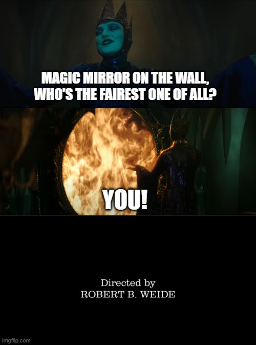 Snow White Evil Witch is the best | MAGIC MIRROR ON THE WALL, WHO'S THE FAIREST ONE OF ALL? YOU! | image tagged in snowwhite,snow,white,evil,witch | made w/ Imgflip meme maker