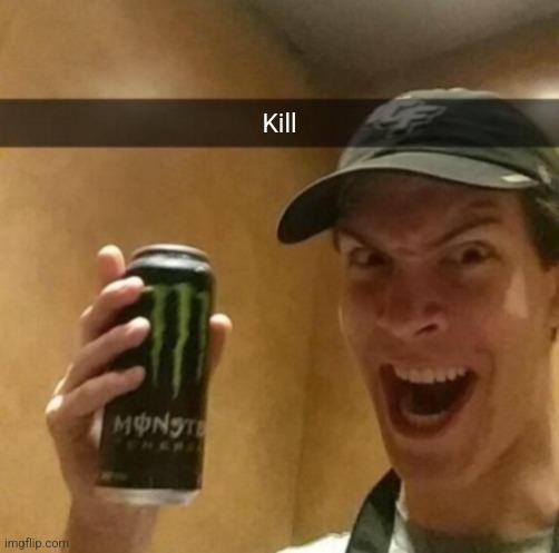 Kill | made w/ Imgflip meme maker