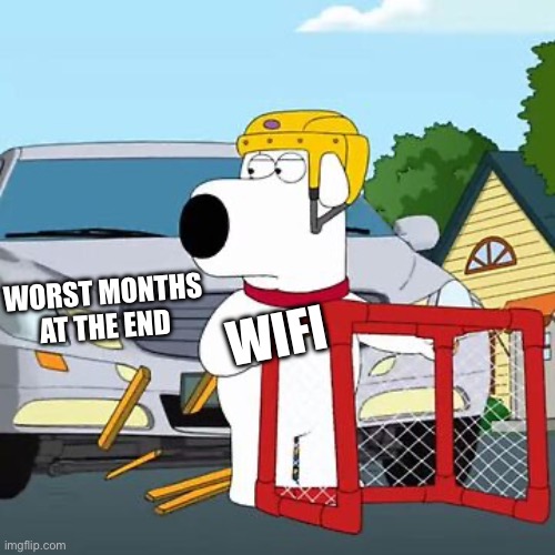 WIFI LOOK OUT! | WORST MONTHS AT THE END; WIFI | image tagged in meme,family guy,wifi | made w/ Imgflip meme maker