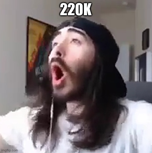 Wooooo yeah baby | 220K | image tagged in wooooo yeah baby | made w/ Imgflip meme maker