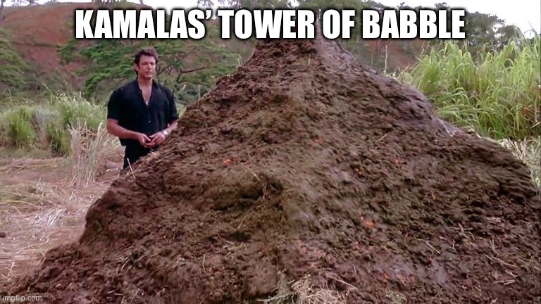 Big pile of bullshit | KAMALAS’ TOWER OF BABBLE | image tagged in big pile of bullshit | made w/ Imgflip meme maker