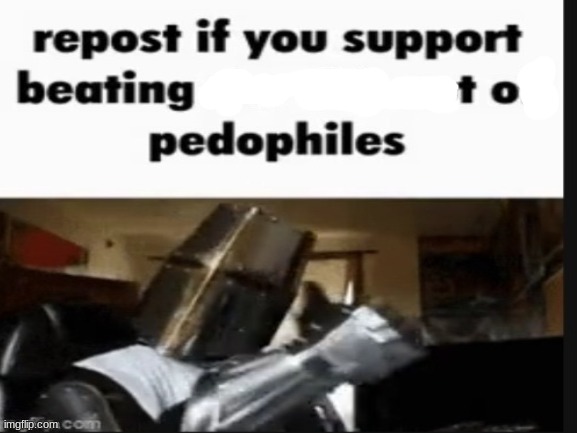 yes | image tagged in repost if you support beating the shit out of pedophiles | made w/ Imgflip meme maker