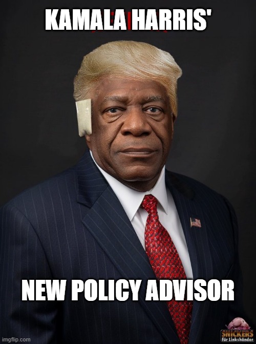 Harris policy | KAMALA HARRIS'; NEW POLICY ADVISOR | image tagged in harris policy | made w/ Imgflip meme maker