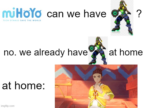 Lucio at home Genshin Impact edition | can we have          ? no. we already have        at home; at home: | image tagged in genshin impact,overwatch,overwatch memes,genshin,natlan,lucio | made w/ Imgflip meme maker