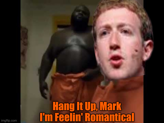 The Soap ? I Havn't Seen It | Hang It Up, Mark
I'm Feelin' Romantical | image tagged in hang it up carl,political meme,politics,funny memes,funny,mark zuckerberg | made w/ Imgflip meme maker