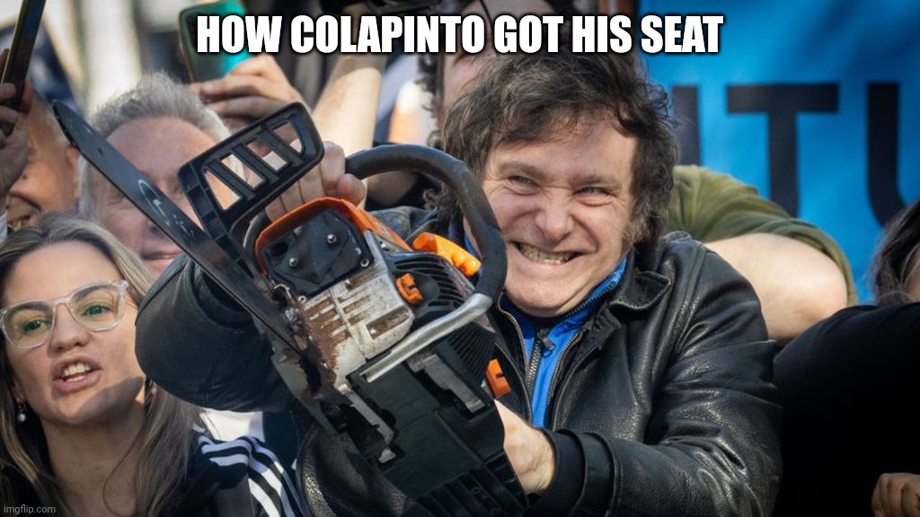 HOW COLAPINTO GOT HIS SEAT | image tagged in formula 1,argentina,driver,chainsaw,president | made w/ Imgflip meme maker