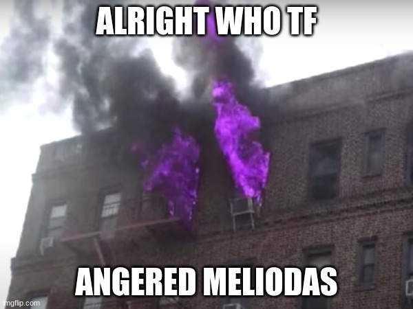 Correct me if I mispelled his name. | ALRIGHT WHO TF; ANGERED MELIODAS | image tagged in funny,seven deadly sins | made w/ Imgflip meme maker