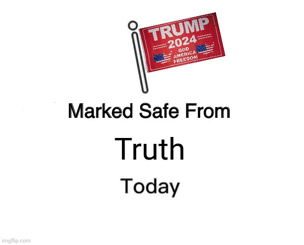 Marked Safe From Meme | Truth | image tagged in memes,marked safe from | made w/ Imgflip meme maker