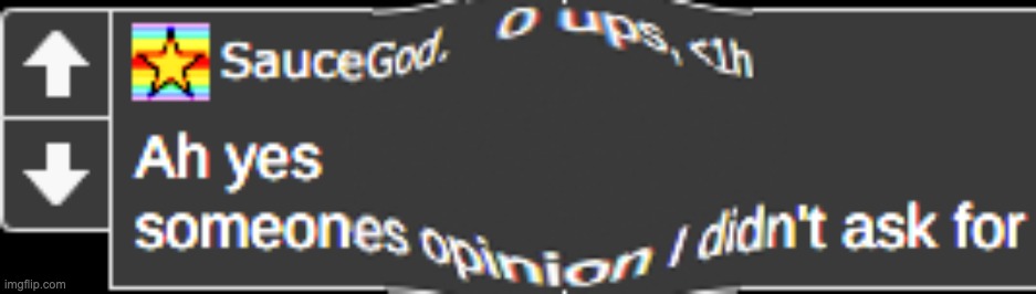 image tagged in someone's opinion i did not ask for | made w/ Imgflip meme maker