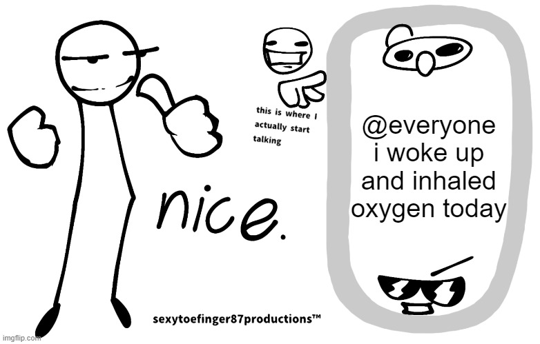 this is all my pings on discord | @everyone i woke up and inhaled oxygen today | image tagged in sexytoefinger87productions | made w/ Imgflip meme maker